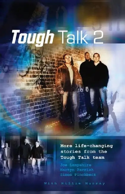 Tough Talk 2: More Life-Changing Stories from the Tough Talk Team by Joe Lampshire, Martyn Parrish, Simon Pinchbeck