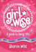 A Guide to Being You: Girl Wise: A Guide to Being You! by Sharon Witt