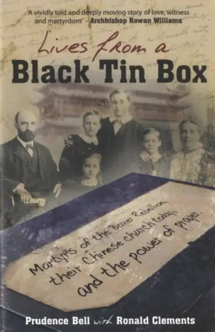 Lives from a Black Tin Box: Martyrs of the Boxer Rebellion, Their Chinese Church Today, and the Power of Prayer by Prudence Bell