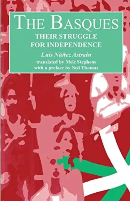 The Basques: Their Struggle for Independence by Luis N��ez Astrain, Meic Stephens, Ned Thomas