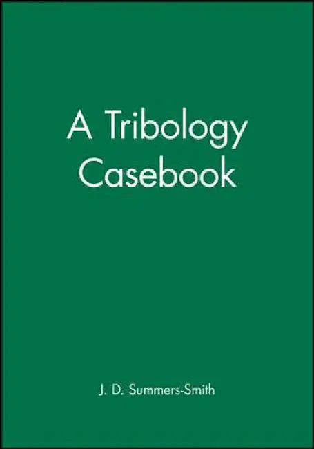 A Tribology Casebook by J. D. Summers-Smith