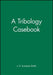 A Tribology Casebook by J. D. Summers-Smith
