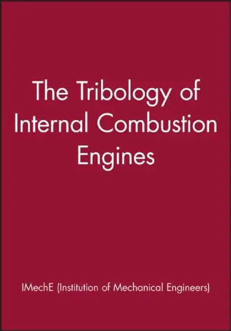 The Tribology of Internal Combustion Engines by IMechE