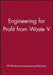 Engineering for Profit from Waste V by Pep (Professional Engineering Publishers