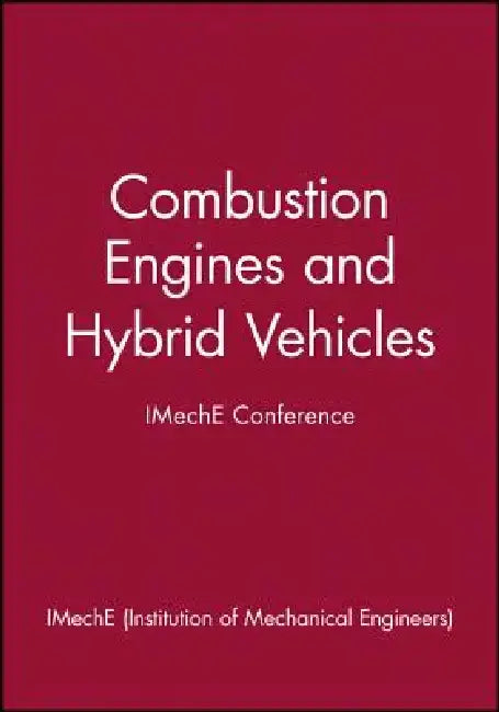 Combustion Engines and Hybrid Vehicles - Imeche Conference by Imeche (Institution of Mechanical Engine