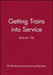 Getting Trains Into Service: International Railtech Congress '98 by Pep (Professional Engineering Publishers