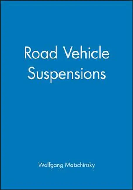 Road Vehicle Suspensions by Wolfgang Matschinsky