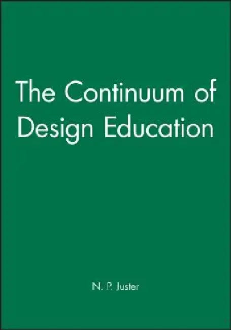 The Continuum of Design Education by N. P. Juster