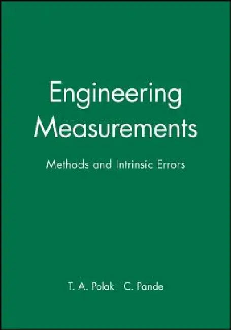 Engineering Measurements: Methods and Intrinsic Errors by T. A. Polak