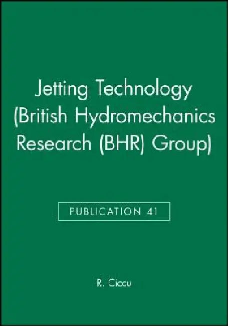 Jetting Technology (British Hydromechanics Research (Bhr) Group) by R. Ciccu