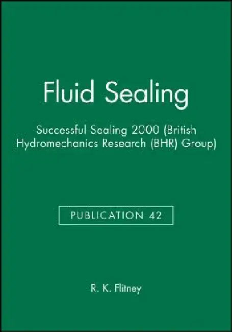 Fluid Sealing: Successful Sealing 2000 by R. K. Flitney