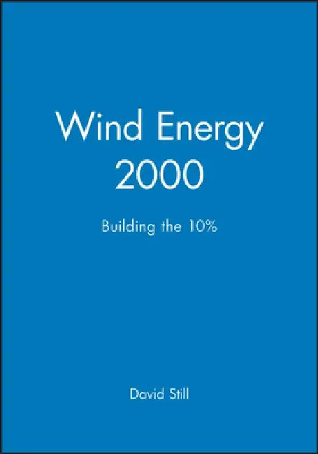 Wind Energy 2000: Building the 10% by David Still