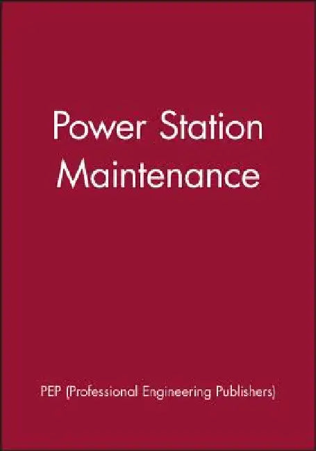 Power Station Maintenance by Pep (Professional Engineering Publishers