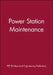 Power Station Maintenance by Pep (Professional Engineering Publishers