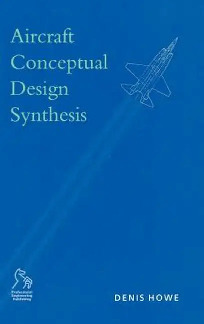 Aircraft Conceptual Design Synthesis by Denis Howe