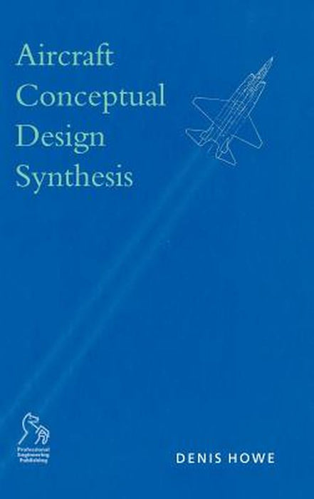 Aircraft Conceptual Design Synthesis by Denis Howe