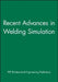 Recent Advances in Welding Simulation by Pep (Professional Engineering Publishers