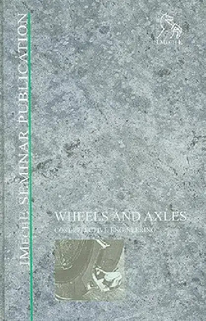 Wheels and Axles: Cost Effective Engineering by Pep (Professional Engineering Publishers