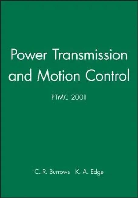 Power Transmission and Motion Control: Ptmc 2001 by Clifford R. Burrows