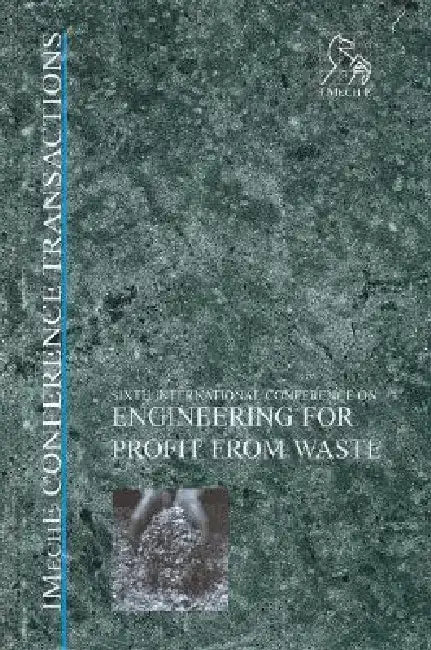Engineering for Profit from Waste VI by Imeche (Institution of Mechanical Engine