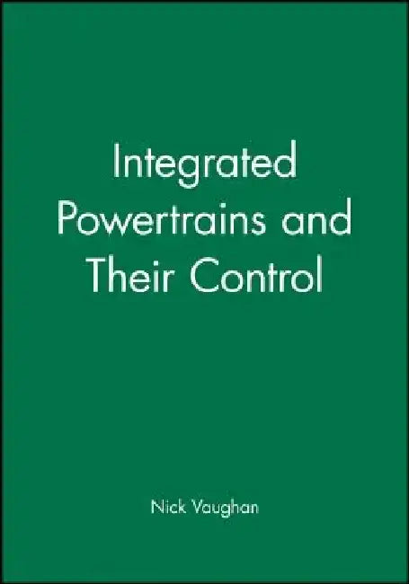 Integrated Powertrains and Their Control by Nick Vaughan