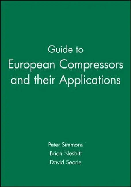 Guide to European Compressors and Their Applications by Peter Simmons