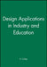 Design Applications in Industry and Education by S. Culley