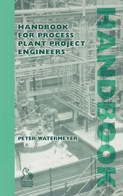 Handbook for Process Plant Project Engineers by Peter Watermeyer