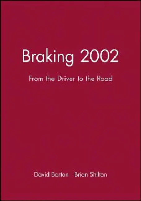 Braking 2002: From the Driver to the Road by David Barton