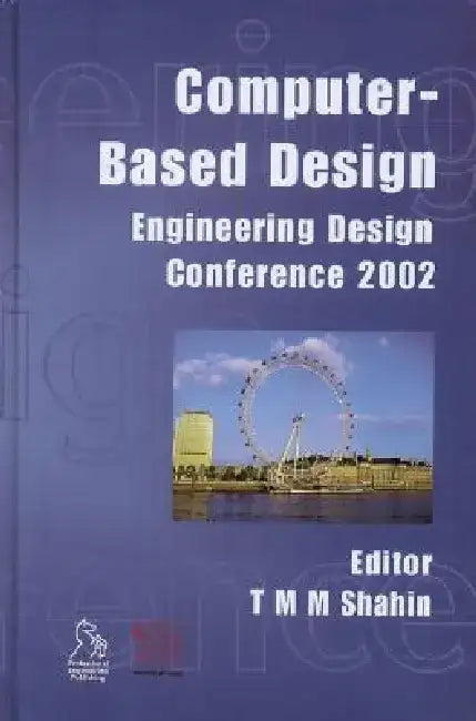 Computer-Based Design: Engineering Design Conference 2002 by Tamir Shahin