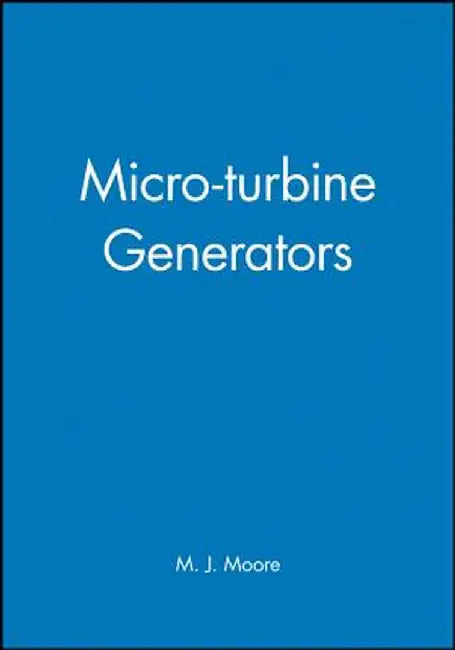 Micro-Turbine Generators by M. J. Moore