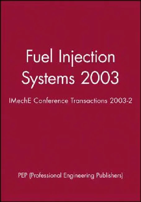 Fuel Injection Systems 2003: Imeche Conference Transactions 2003-2 by Pep (Professional Engineering Publishers