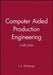 Computer Aided Production Engineering: Cape 2003 by J. A. McGeough