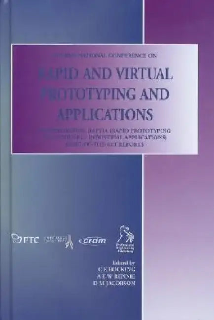 Rapid and Virtual Prototyping and Applications by C. E. Bocking