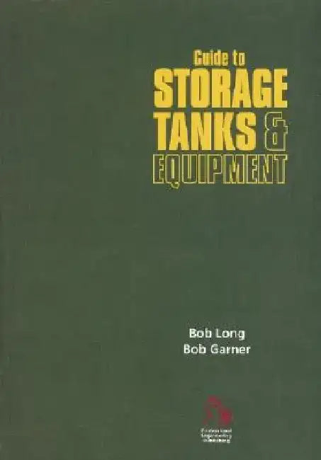 Guide to Storage Tanks and Equipment by Bob Long