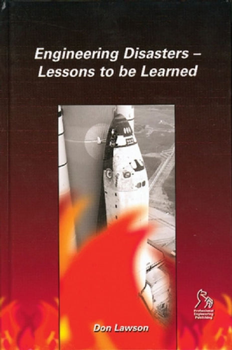 Engineering Disasters: Lessons to Be Learned by Don Lawson