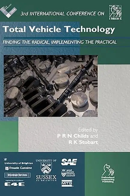 Total Vehicle Technology: Finding the Radical, Implementing the Practical (3rd International Conference) by Peter R. N. Childs
