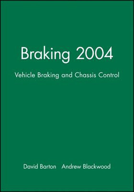 Braking 2004: Vehicle Braking and Chassis Control by David Barton