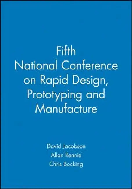 Fifth National Conference on Rapid Design, Prototyping and Manufacture by David Jacobson