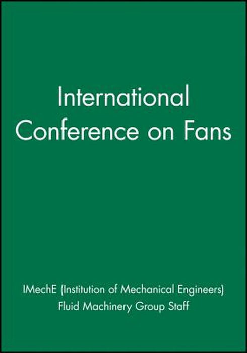 International Conference on Fans by Imeche (Institution of Mechanical Engine