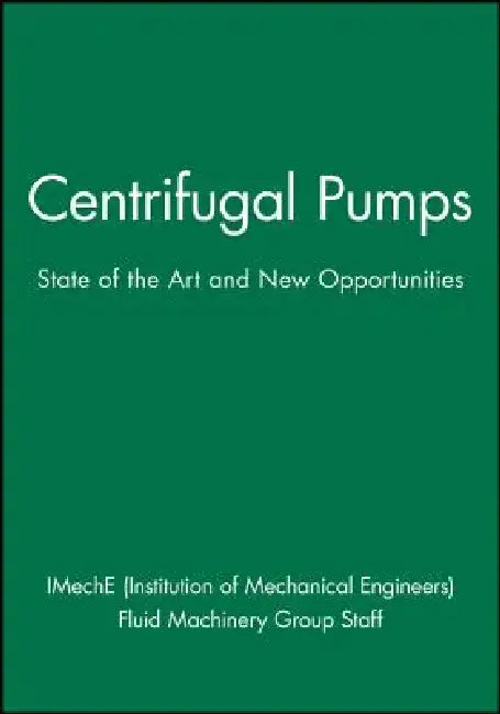 Centrifugal Pumps: State of the Art and New Opportunities by Imeche (Institution of Mechanical Engine