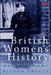 British Women'S History: A Documentary History From the Enlightenment to World War I by Alison Twells
