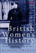 British Women's History: A Documentary History from the Enlightenment to World War I by Alison Twells