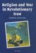 Religion and War in Revolutionary Iran by Saskia Gieling