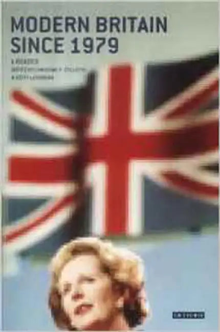 Modern Britain Since 1979: A Reader by Christine F. Collette, Keith Laybourn