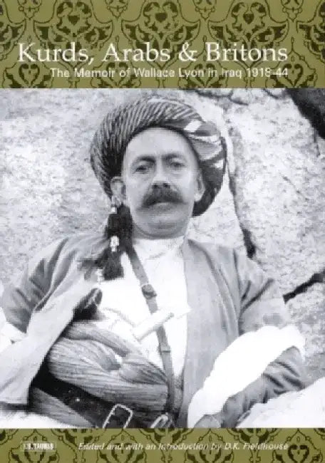 Kurds, Arabs and Britons by W.A. Lyon