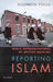 Reporting Islam: Media Representations and British Muslims by Elizabeth Poole