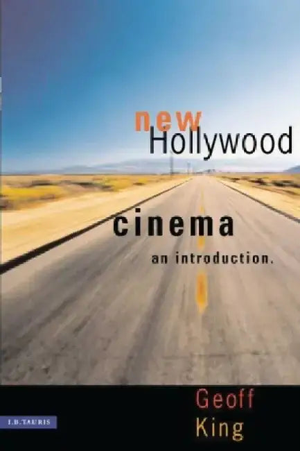 New Hollywood Cinema by Geoff (Professor of Film Studies, Brunel University London, UK) King