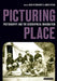 Picturing Place: Photography and the Geographical Imagination by Joan Schwartz, James Ryan