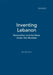 Inventing Lebanon by Kais M. Firro